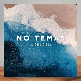 No Temas by Miguel Ojeda