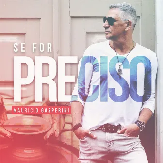 Se For Preciso by Maurício Gasperini