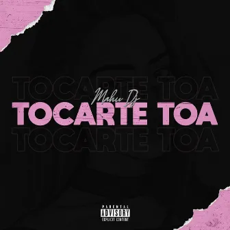 Tocarte Toa by Mahu DJ