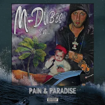 PAIN & PARADISE by M-DUBBS