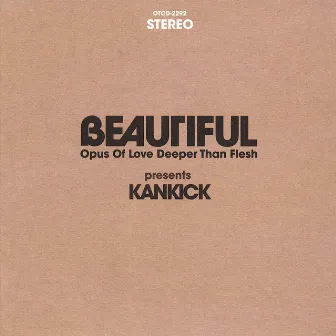 Beautiful: Opus of Love Deeper Than Flesh Vol. 1 & Vol. 2 by Kankick