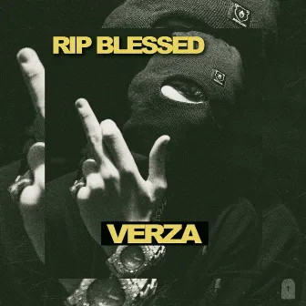 Rip Blessed by Verza