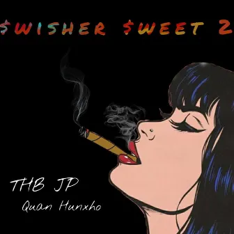 SWISHER SWEET 2 by Quan Hunxho