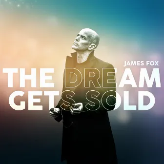 The Dream Gets Sold by James Fox