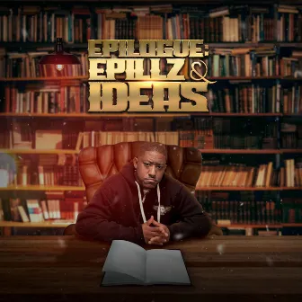 EPILOGUE : EPILLZ&IDEAS by E epillz henderson