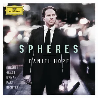 Spheres - Einaudi, Glass, Nyman, Pärt, Richter by Daniel Hope