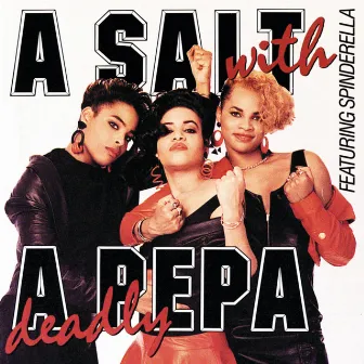 A Salt With A Deadly Pepa by Salt-N-Pepa