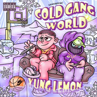 Cold Gang World by Yung lemon