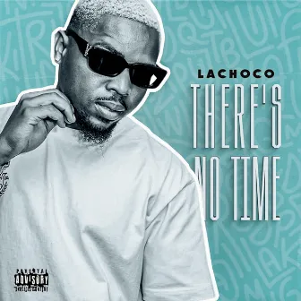 There's No Time by LaChoco