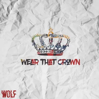 Wear That Crown by Wolf