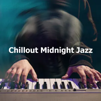 Chillout Midnight Jazz by Chillout Jazz Sundays