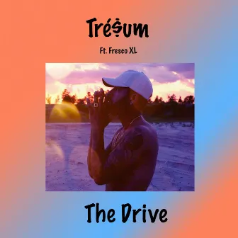 The Drive by Tré$um