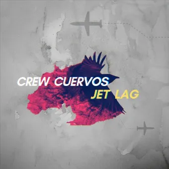 Jet Lag by Crew Cuervos