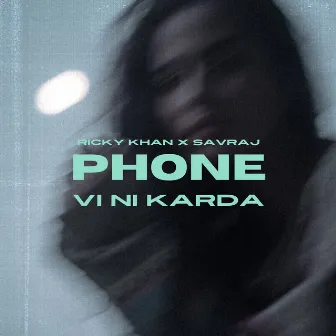 Phone Vi Ni Karda by Savraj