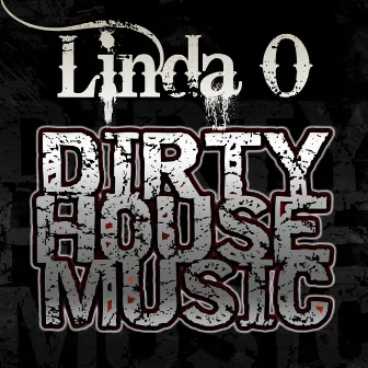 Dirty House Music (Remixes) by Linda O