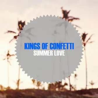 Summer Love by Kings of Confetti