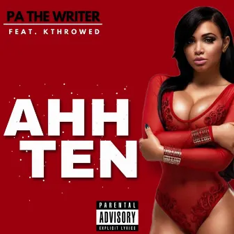 AHH TEN (Radio Edit) by PA The Writer