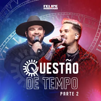 Questão de Tempo (Ao Vivo / Parte 2) by Felipe e Rodrigo