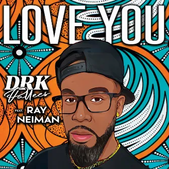 Love You by DRK PALLEES