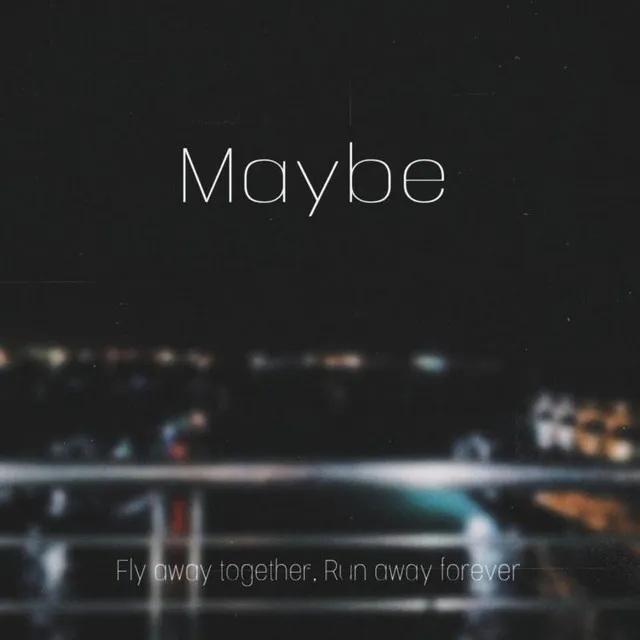 Maybe