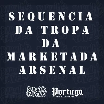 Sequencia da Tropa da Marketada - Arsenal by 