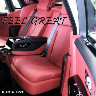 Feel Great by K.I.N.G. Ent