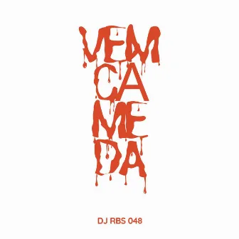 VEM CÁ ME DAR by DJ RBS 048