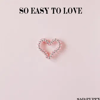 So Easy To Love by Sad Puppy