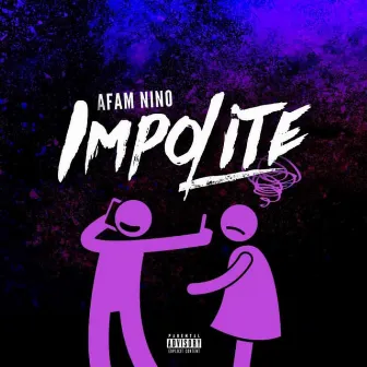 IMPOLITE by Afam Nino