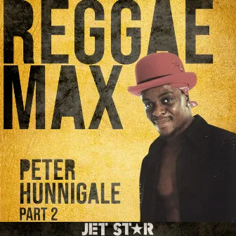 Reggae Max Part 2: Peter Hunnigale by Peter Hunnigale