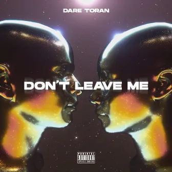 Don't Leave Me by Dare Toran