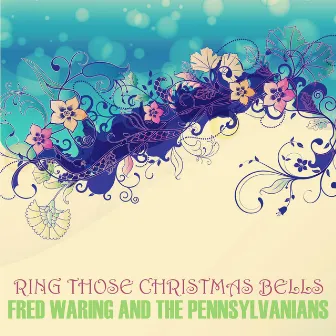 Ring Those Christmas Bells by Fred Waring & The Pennsylvanians