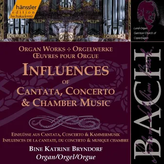 Bach, J.S.: Influences of Cantata, Concerto and Chamber Music (Organ Works) by Bine Katrine Bryndorf