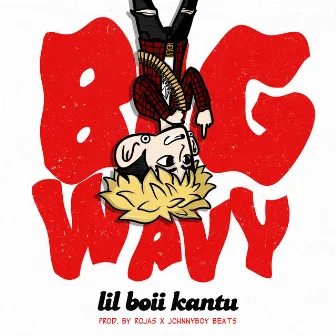 Big Wavy by Lil Boii Kantu