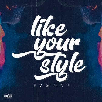 Like Your Style by Ezmony