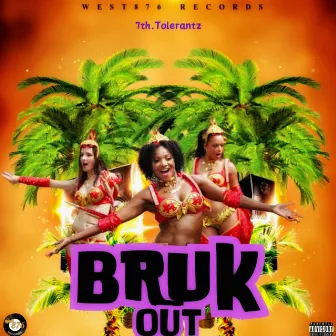 Bruk Out by 7th.tolerantz