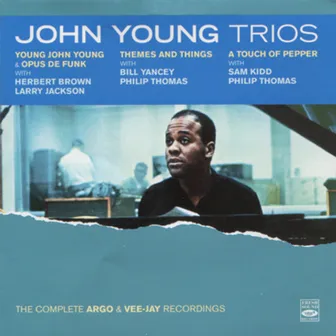 John Young Trios: The Complete Argo & Vee-Jay Recordings by John Young