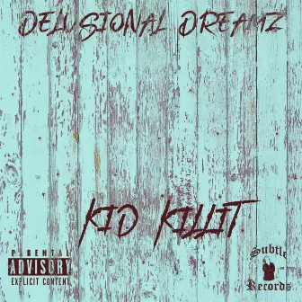 Delusional Dreamz by Kid Killit