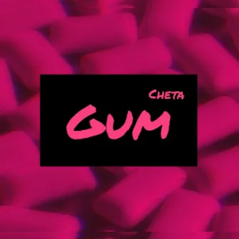 Gum by Cheta