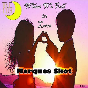 When We Fell in Love by Marques Skot