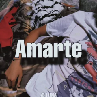 Amarte by Æ LUNA