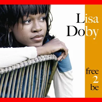 Free 2 Be by Lisa Doby