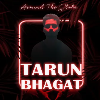 Around The Globe by Tarun Bhagat