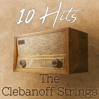 10 Hits of The Clebanoff Strings by The Clebanoff Strings