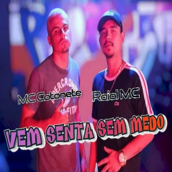 Vem Sentar Sem Medo by Mc Cotonete