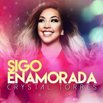 Sigo Enamorada by Crystal Torres