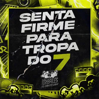 Senta Firme para Tropa do 7 by MC Caique GF