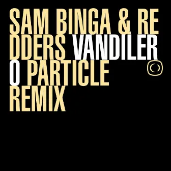 Vandilero - Particle Remix by Sam Binga