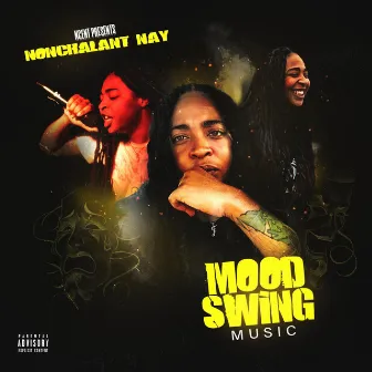 Mood Swing Music by Nonchalant Nay