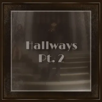 Hallways, Pt. 2 by Werdplay